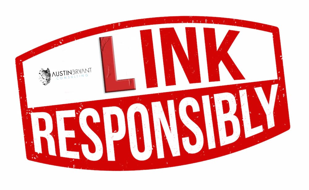 Link responsibly is a play on Drink Responsibly courtesy of Austin Bryant Consulting